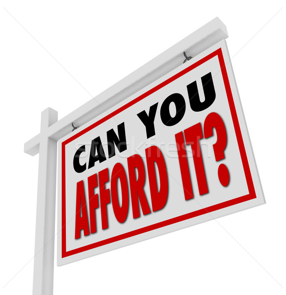 Can You Afford It Home for Sale Sign Real Estate Stock photo © iqoncept