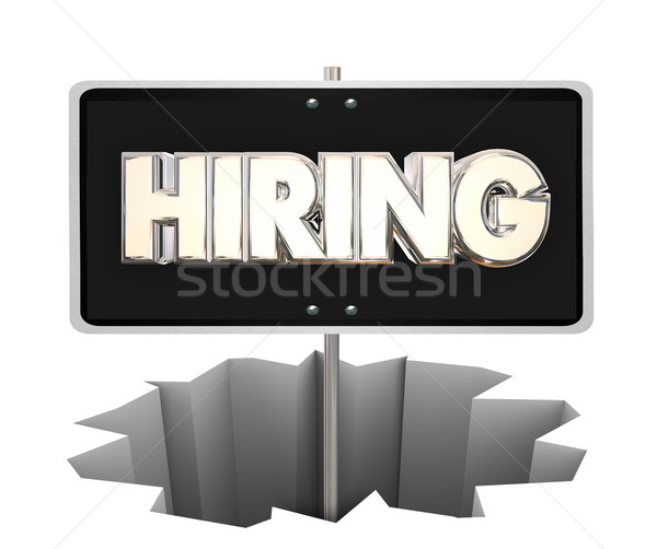 Hiring Sign Hole Recession Job New Employees Help Wanted Word 3d Stock photo © iqoncept