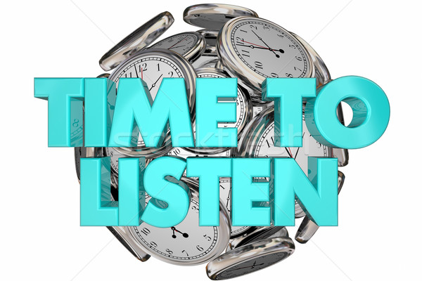 Time to Listen Hear Understand Learn Clocks Words 3d Illustratio Stock photo © iqoncept