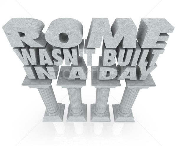 Rome Wasn't Built in a Day Saying Quote Marble Columns Pillars Stock photo © iqoncept