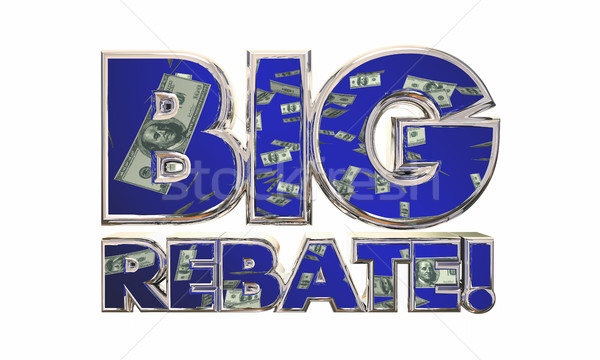 Big Rebate Get Tax Refund Money Back Words 3d Illustration Stock photo © iqoncept