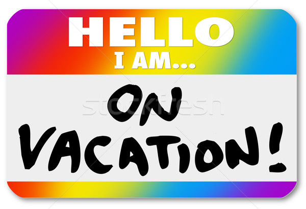 Name Tag Hello I Am On Vacation Sticker Nametag Stock photo © iqoncept
