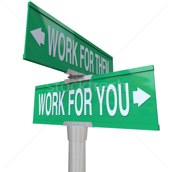 Work for You vs Them Entrepreneur Sign Start Your Own Business Stock photo © iqoncept