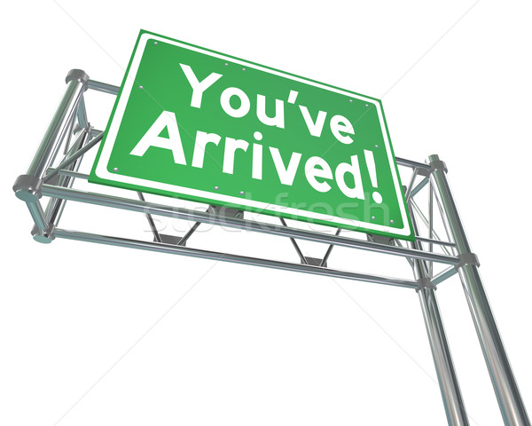 Youve Arrived Freeway Sign Destination Exit Road Direction Stock photo © iqoncept