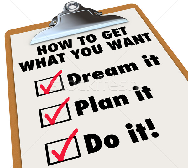 How to Get What You Want Clipboard Checklist Dream Plan Do It Stock photo © iqoncept