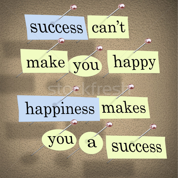 Success Can't Make You Happy - Happiness Makes You a Success Stock photo © iqoncept