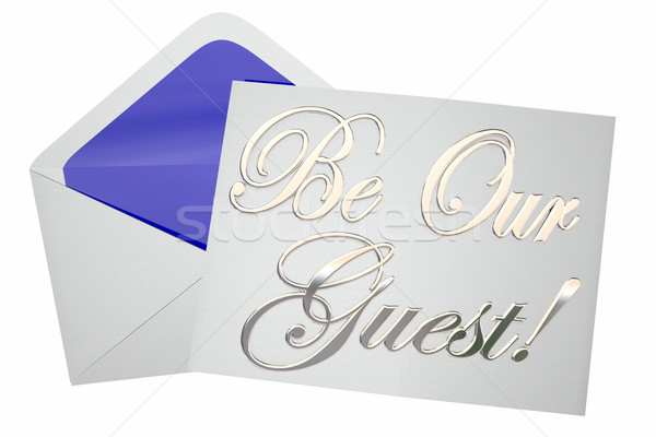 Be Our Guest Invitation Special Event 3d Words 3d Illustration Stock photo © iqoncept