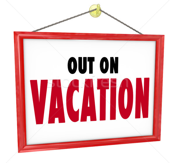 Out on Vacation Hanging Sign Store Office Closed Stock photo © iqoncept