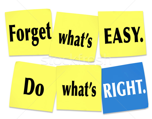 Forget What's Easy Do What's Right Sticky Note Saying Motto Stock photo © iqoncept