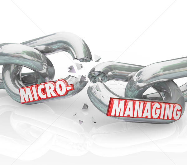 Micromanaging Words Breaking Chain Stopping Bad Management Stock photo © iqoncept