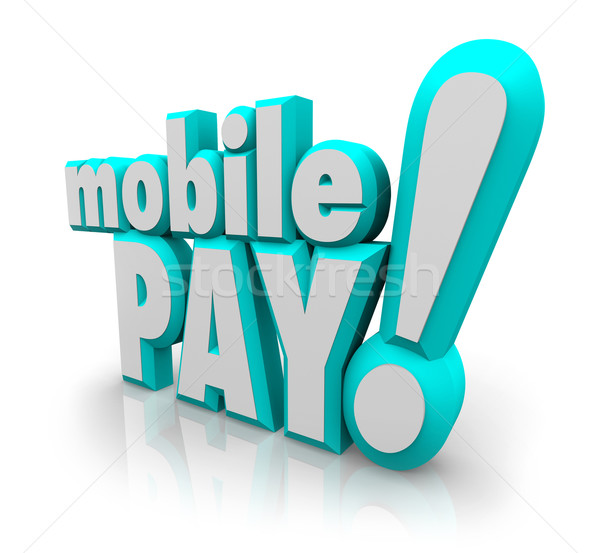 Mobile Pay 3d Words Cell Smart Phone Payment Store App Stock photo © iqoncept