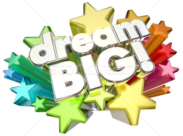 Dream Big Stars High Hopes Ambition Words 3d Illustration Stock photo © iqoncept