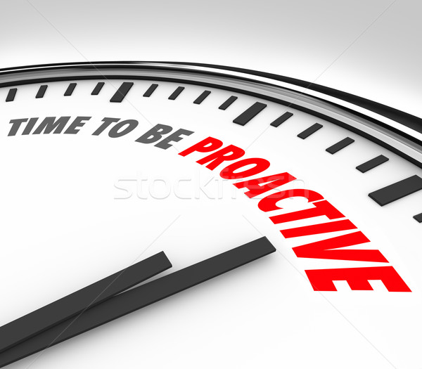 Time to Be Proactive Words Clock Attitude Ambition Success Stock photo © iqoncept