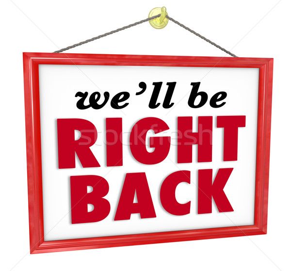 We'll Be Right Back Hanging Store Sign Absent Break Closed Stock photo © iqoncept