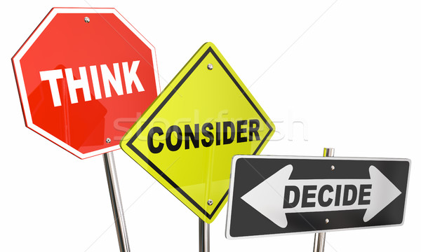 Think Consider Decide Options Choices Signs 3d Illustration Stock photo © iqoncept