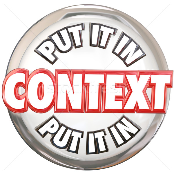 Put It In Context 3d Words Button Understand Meaning Stock photo © iqoncept