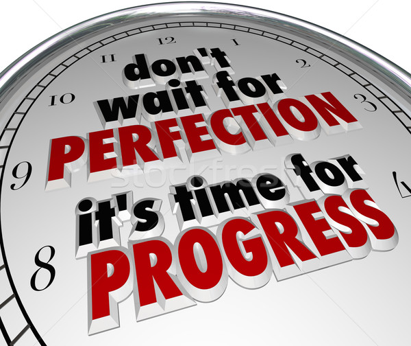 Dont Wait for Perfection Time Progress Clock Message Stock photo © iqoncept