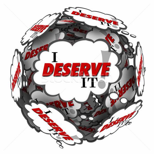 Stock photo: I Deserve It Words Thought Clouds Entitlement Owed Earned Reward