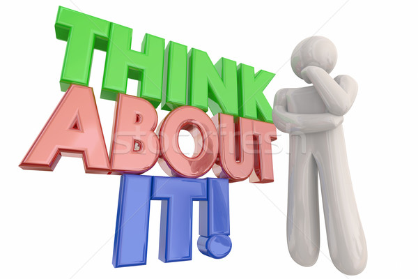 Think About It Person Problem Solving Words 3d Illustration Stock photo © iqoncept