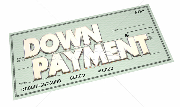 Down Payment Loan Financing Mortgage Cash Check 3d Words Stock photo © iqoncept