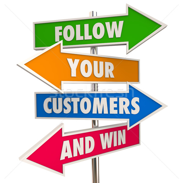 Follow Your Customers and Win Signs Meet Needs 3d Illustration Stock photo © iqoncept