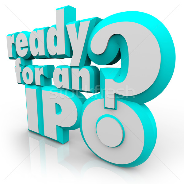 Ready for an IPO Question Prepare Initial Public Offering Stock photo © iqoncept