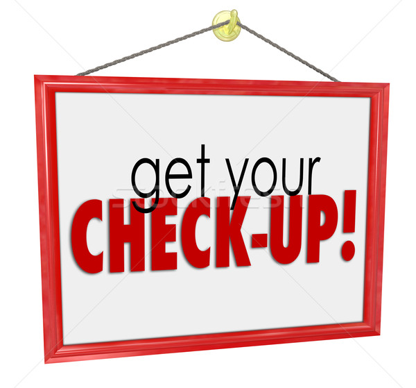 Get Your Check-Up Doctor Office Sign Physical Exam Evaluation Stock photo © iqoncept