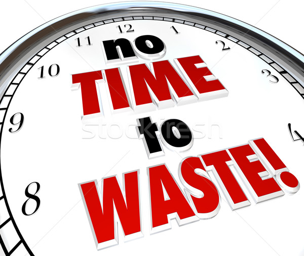 No Time to Waste Clock Urgent Action Needed Stock photo © iqoncept