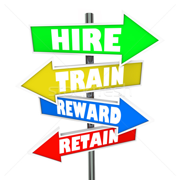 Hire Train Reward Retain Words Arrow Signs New Employees Stock photo © iqoncept