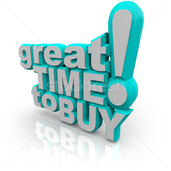 Great Time to Buy - Words Encouraging a Sale Stock photo © iqoncept