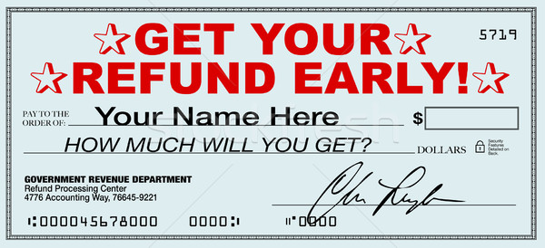 Get Your Tax Refund Early - File Now for Fast Return of Refunds Stock photo © iqoncept
