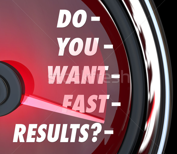Do You Want Fast Results Speedometer Outcome Instant Gratificati Stock photo © iqoncept