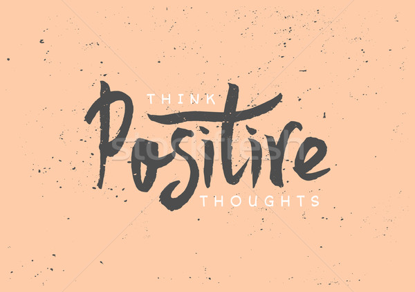 Think Positive Hand Lettered Design Stock photo © ivaleksa
