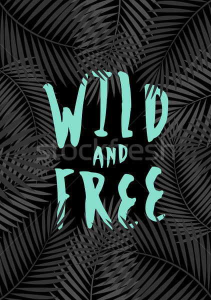 Wild and Free Typographic Design Stock photo © ivaleksa