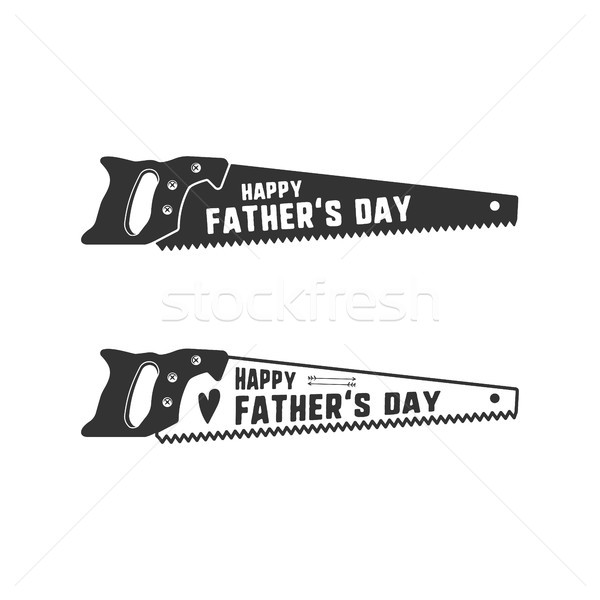 Fathers day saw badge. Typography sign - Happy Father Day. Unique monochrome and outline label for c Stock photo © JeksonGraphics