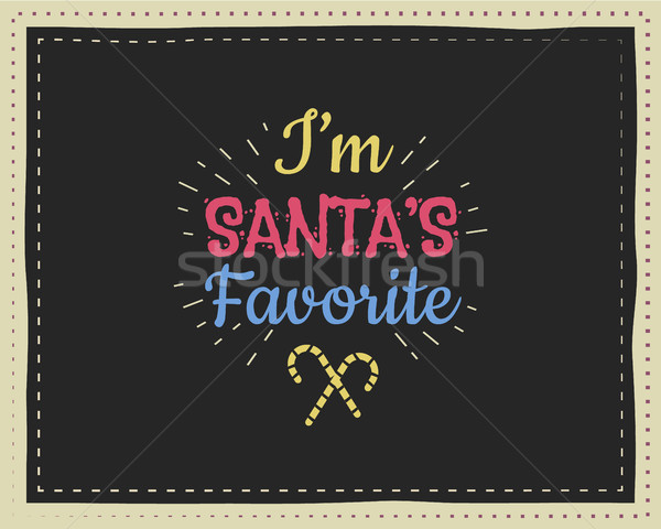 Christmas funny lettering, sign, quote background design for kids-i'm santa's favorite. Nice retro p Stock photo © JeksonGraphics