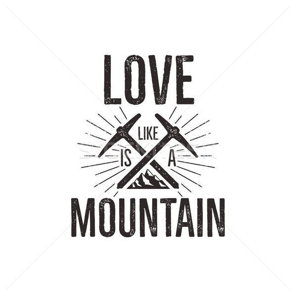 Hand drawn climbing vintage label tee shirt design. Travel badge with mountain, climb gear and quote Stock photo © JeksonGraphics