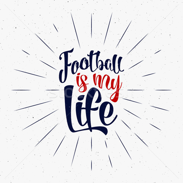 Football typography retro sign. Soccer overlay. Football is my life. Hand lettering retro tee design Stock photo © JeksonGraphics