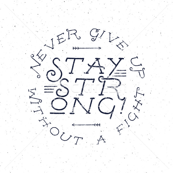 Inspirational chalk typography quote poster. Motivation text - Never Give up without a fight, stay s Stock photo © JeksonGraphics