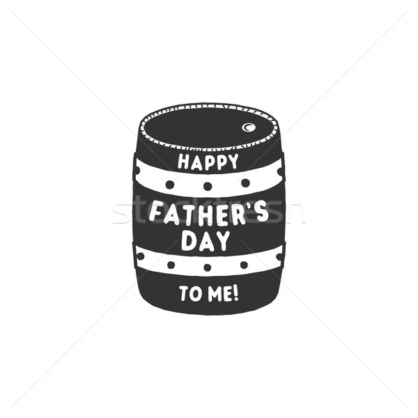 Fathers day funny label. Beer barrel with typography elements - Happy Father's day to me. Stock illu Stock photo © JeksonGraphics