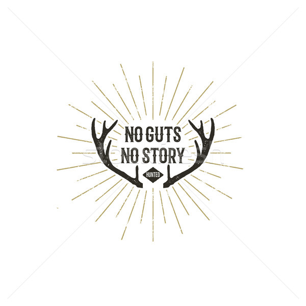 Hand drawn vintage Insignia with text - no guts no story. Hunted. Retro Logotype with sunbursts. Vec Stock photo © JeksonGraphics