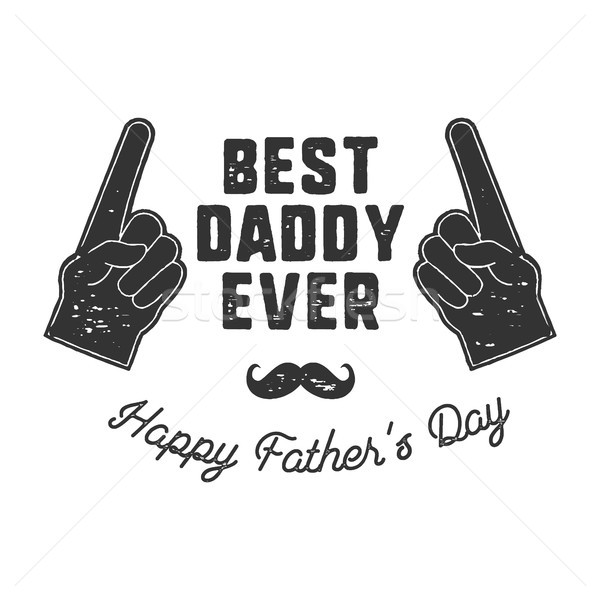 Best Daddy Ever T-shirt retro monochrome design. Happy Father s Day emblem for tees and mugs. Vintag Stock photo © JeksonGraphics