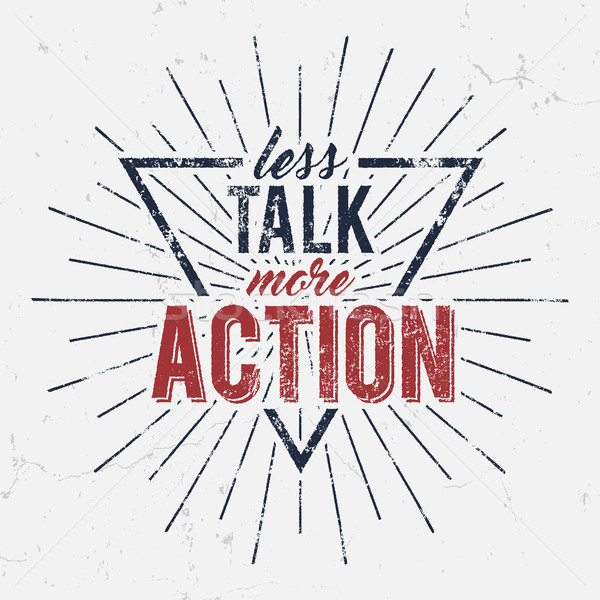 Inspirational typography quote poster. Motivation Vector text - Less Talk More Action with grunge ef Stock photo © JeksonGraphics