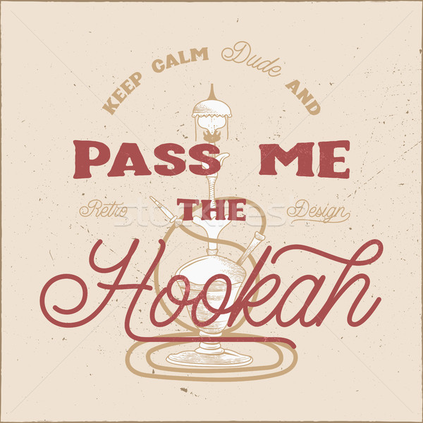 Vintage hand drawn hookak poster design. Old style hookah with text - pass me the hookah. Shisha t s Stock photo © JeksonGraphics