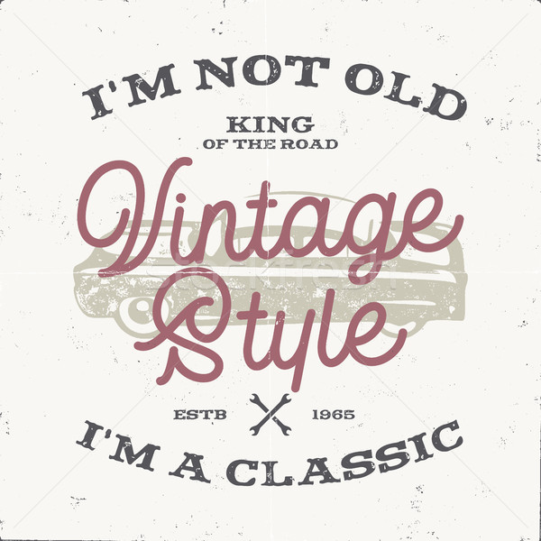 Vintage hand drawn muscle car t shirt design. Classic car poster with typography. I m not old, i m a Stock photo © JeksonGraphics