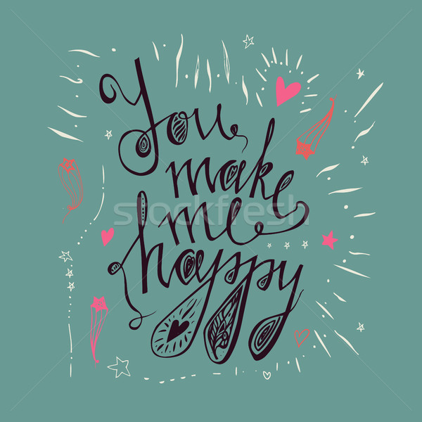 Hand drawn typography poster.You make me happy. Inspirational and motivational romantic and love quo Stock photo © kollibri