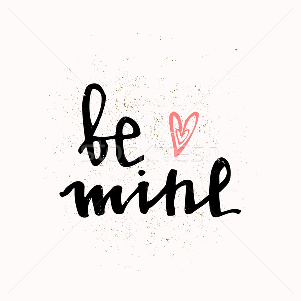 BE MINE hand lettering - handmade calligraphy, vector typography background. Valentines day greeting Stock photo © kollibri