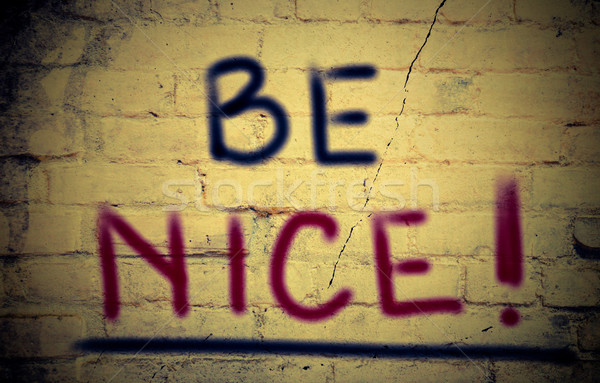 Be Nice Concept Stock photo © KrasimiraNevenova