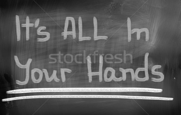 It's All In Your Hands Concept Stock photo © KrasimiraNevenova