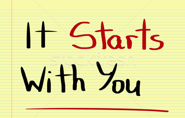 It Starts With You Concept Stock photo © KrasimiraNevenova